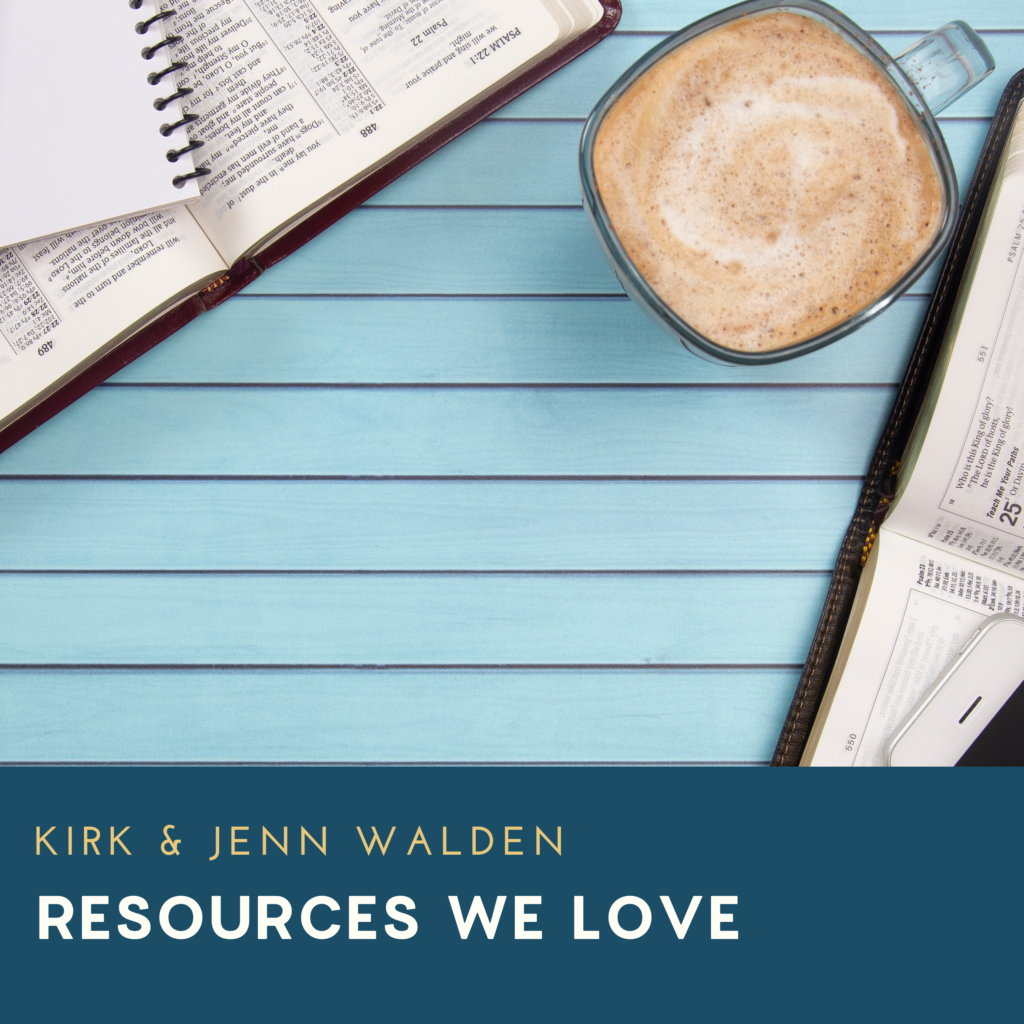 Resources we Love, Kirk and Jenn Walden
